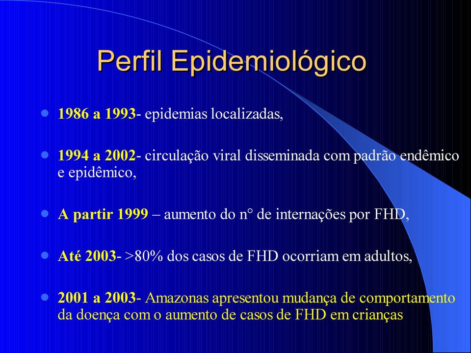 internações por FHD, Até 2003- >80% dos casos de FHD ocorriam em adultos, 2001 a 2003-