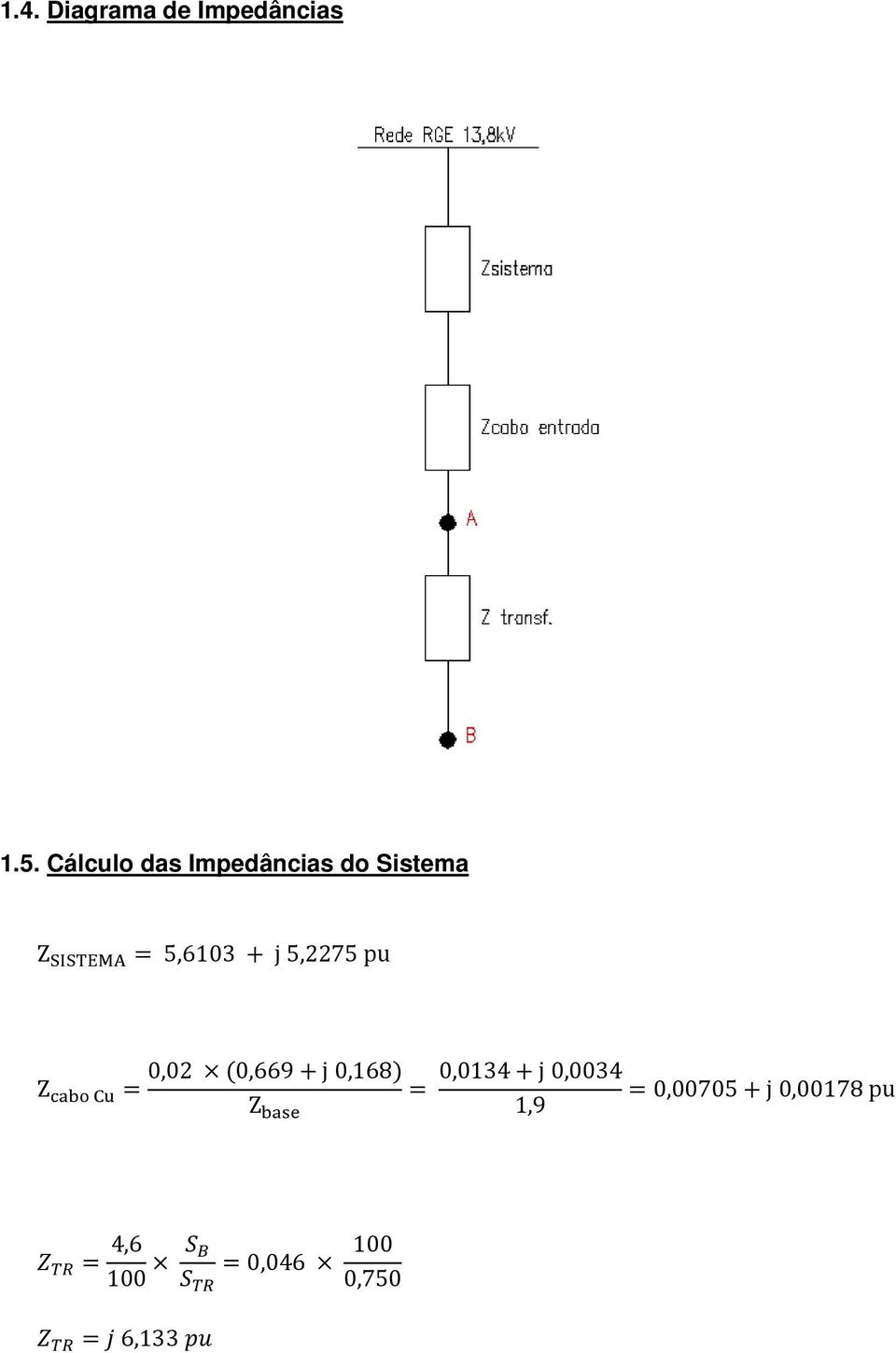 5,2275 pu Z = 0,02 (0,669+j 0,168) Z = 0,0134+j