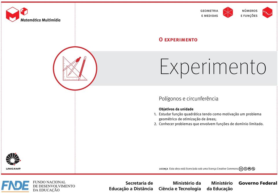 Conhecer problemas que envolvem funções de domínio limitado.