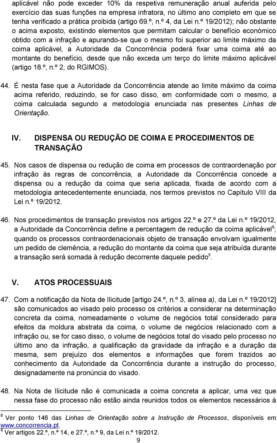 º 19/2012); não obstante o acima exposto, existindo elementos que permitam calcular o benefício económico obtido com a infração e apurando-se que o mesmo foi superior ao limite máximo da coima