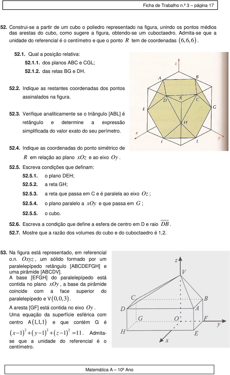 5.3. Verifique analiticamente se o triângulo [ABL] é retângulo e determine a expressão simplificada do valor exato do seu perímetro. 5.4.