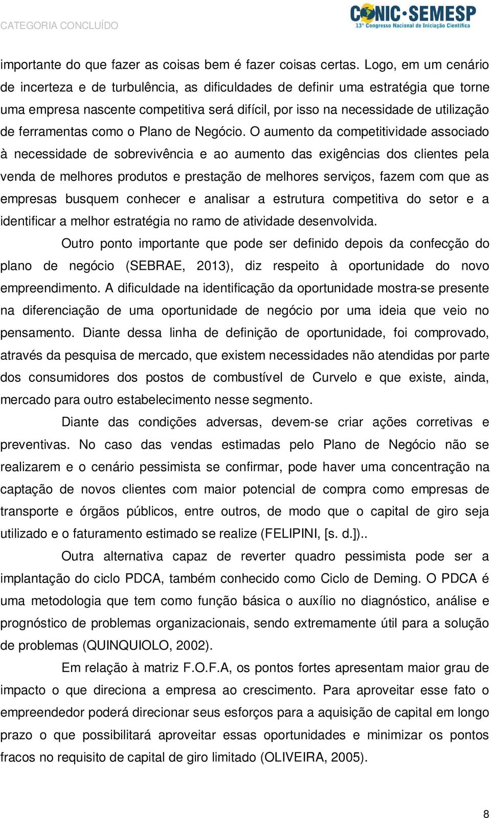 ferramentas como o Plano de Negócio.