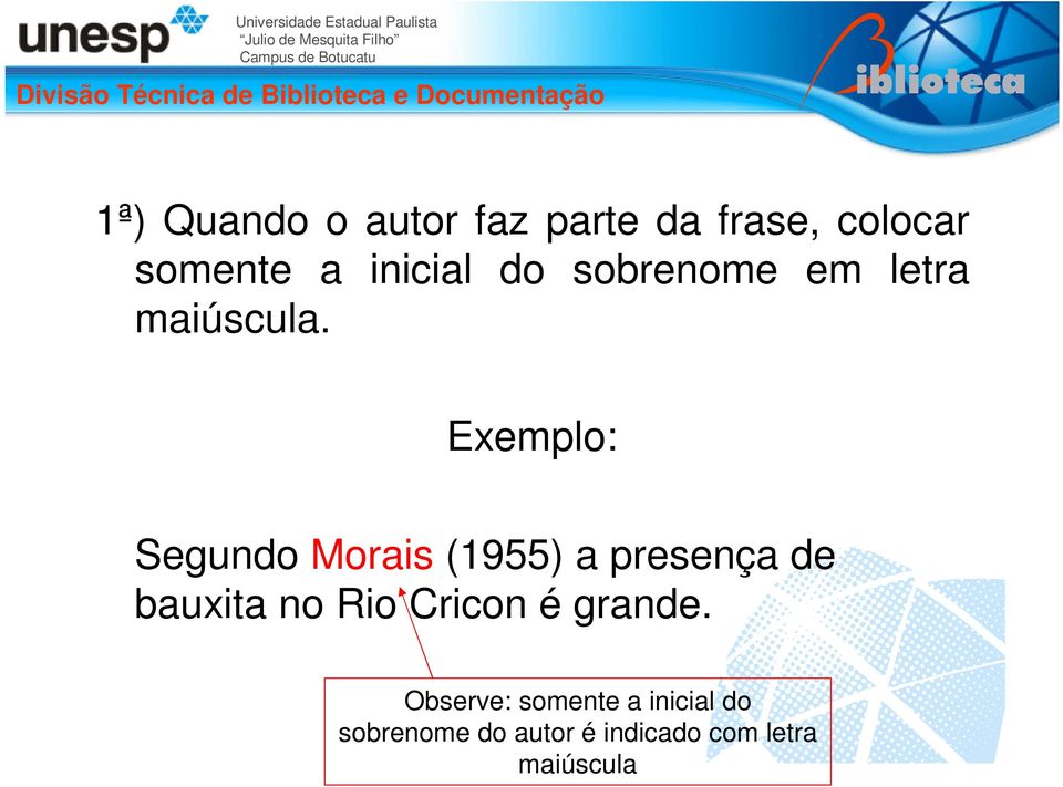 Exemplo: Segundo Morais (1955) a presença de bauxita no Rio