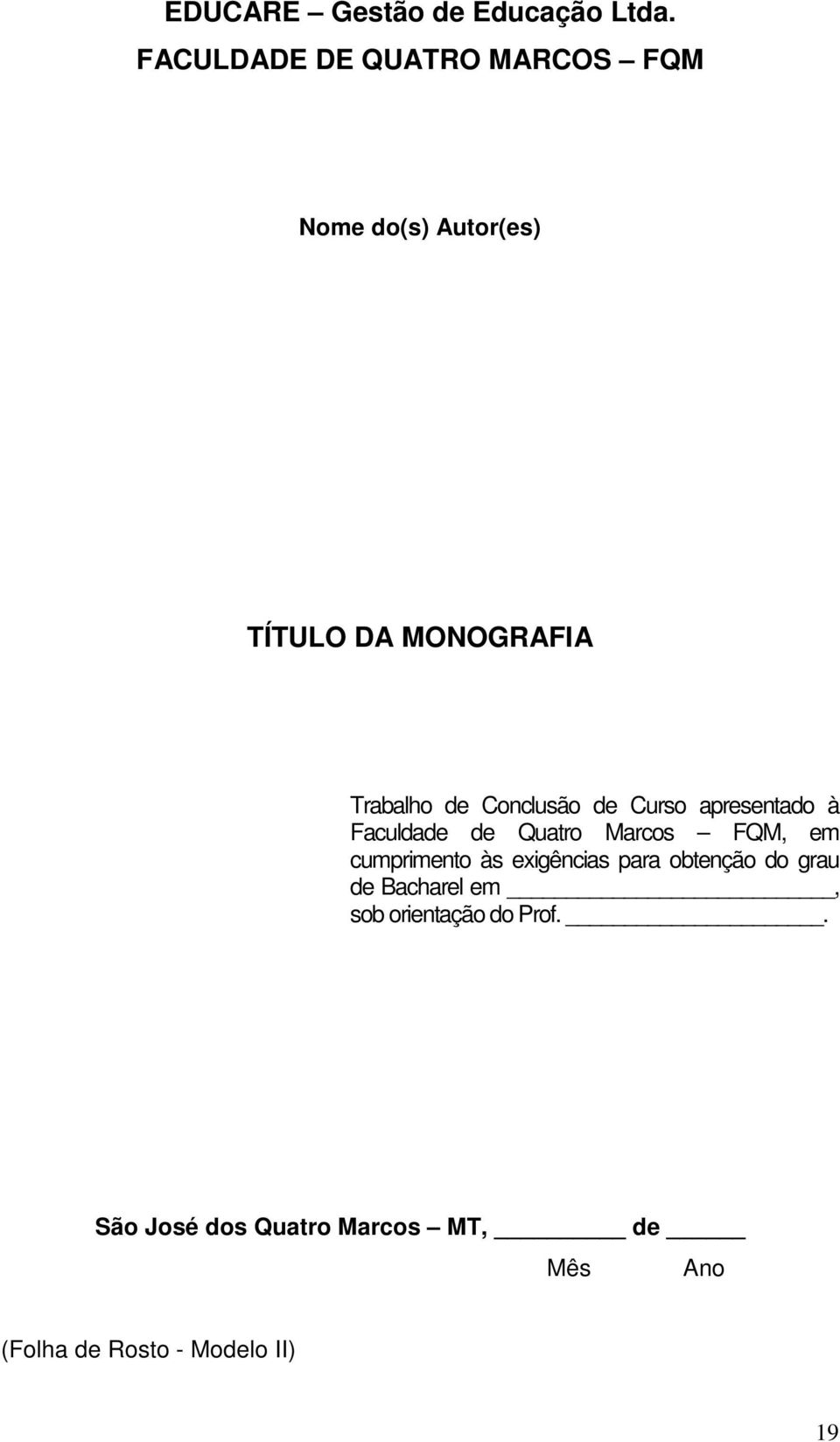 Conclusão de Curso apresentado à Faculdade de Quatro Marcos FQM, em cumprimento às