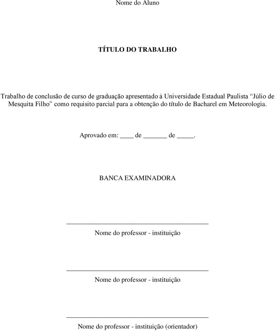 obtenção do título de Bacharel em Meteorologia. Aprovado em: de de.