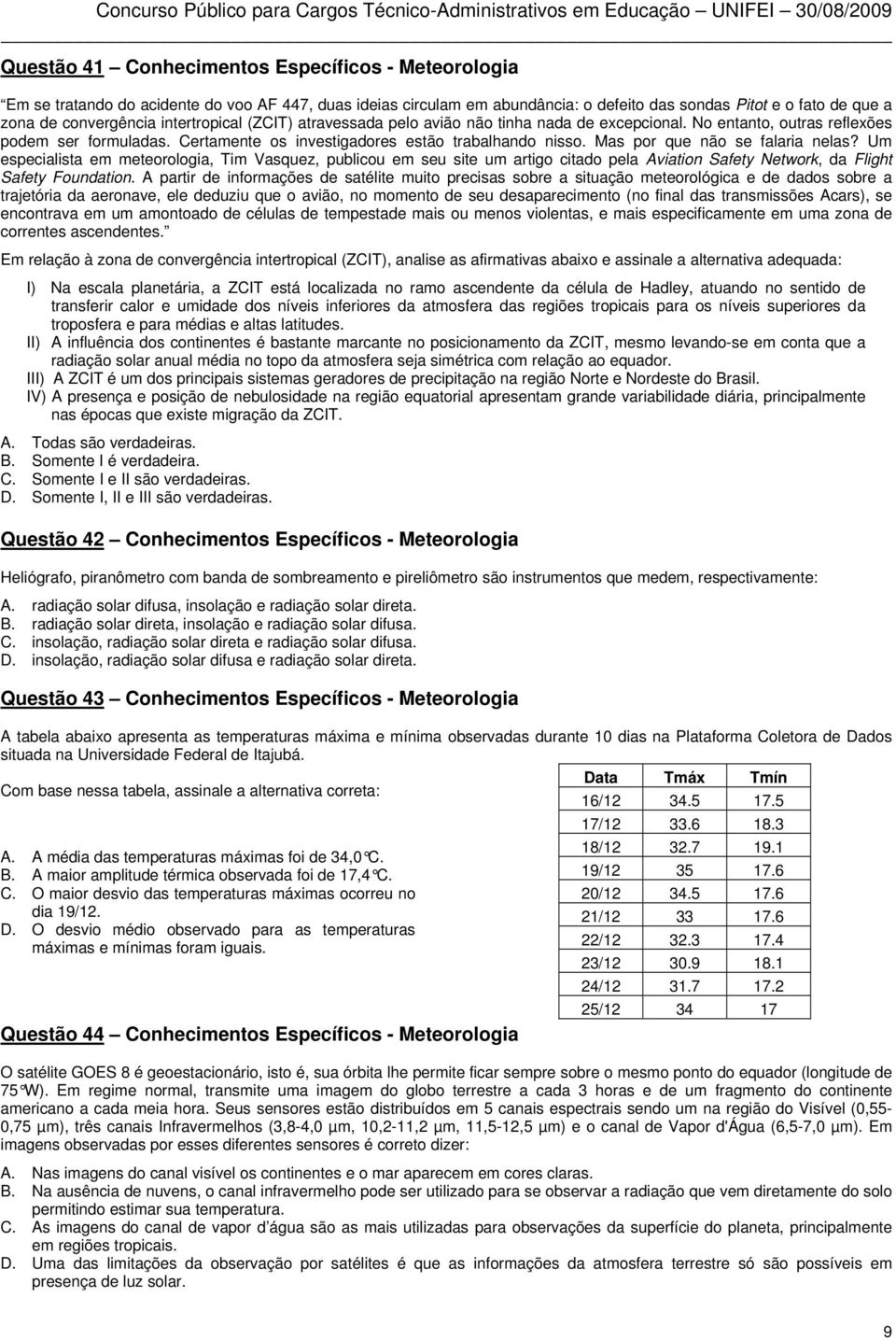 Mas por que não se falaria nelas? Um especialista em meteorologia, Tim Vasquez, publicou em seu site um artigo citado pela Aviation Safety Network, da Flight Safety Foundation.