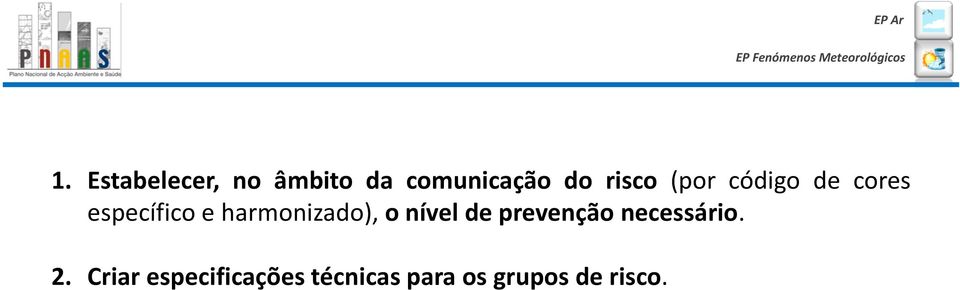 harmonizado), o nível de prevenção necessário.