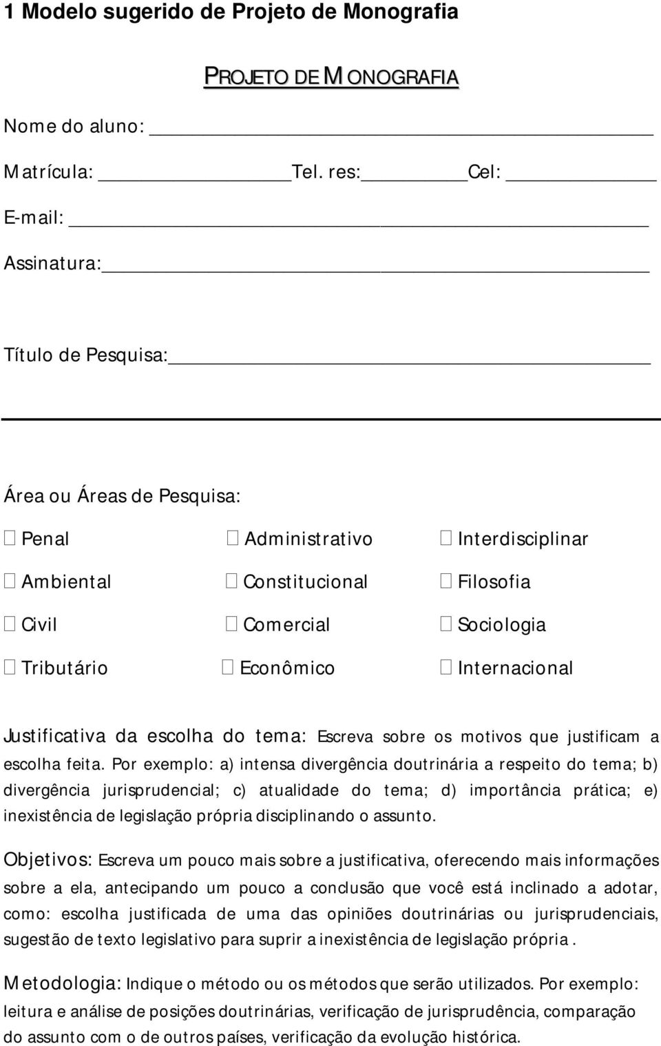 Internacional Justificativa da escolha do tema: Escreva sobre os motivos que justificam a escolha feita.