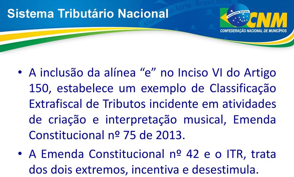 atividades de criação e interpretação musical, Emenda Constitucional nº 75 de