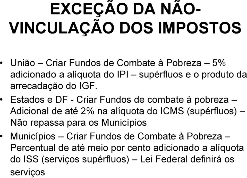 Estados e DF - Criar Fundos de combate à pobreza Adicional de até 2% na alíquota do ICMS (supérfluos) Não