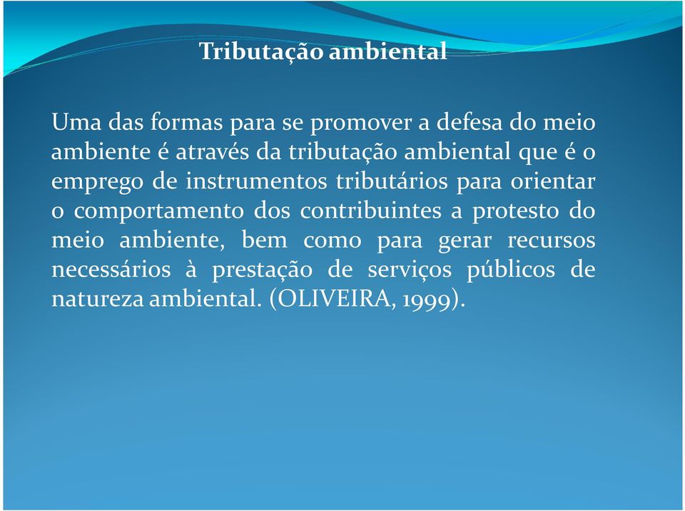 orientar o comportamento dos contribuintes a protesto do meio ambiente, bem como para