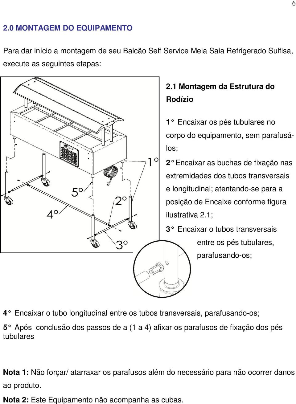 atentando-se para a posição de Encaixe conforme figura ilustrativa 2.