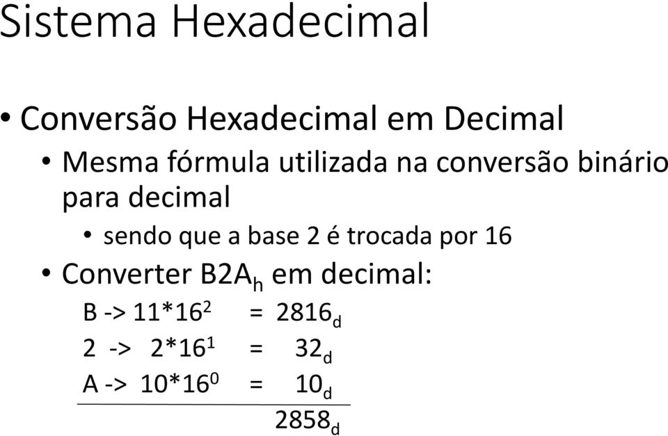 que a base 2 é trocada por 16 Converter B2A h em decimal: B