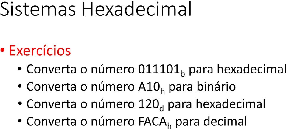 número A10 h para binário Converta o número 120