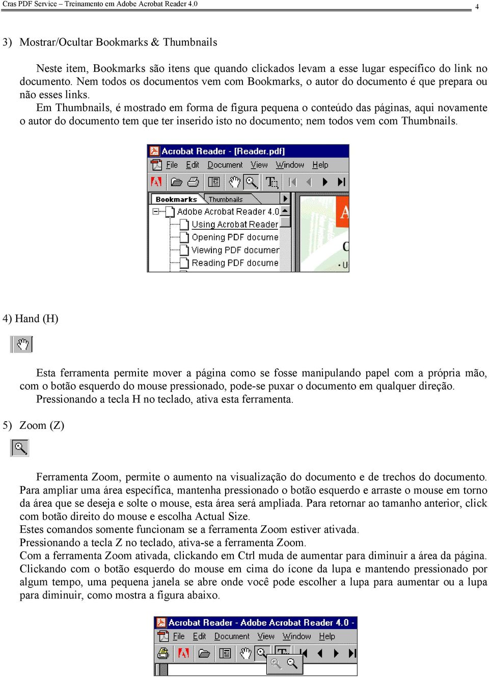 Nem todos os documentos vem com Bookmarks, o autor do documento é que prepara ou não esses links.