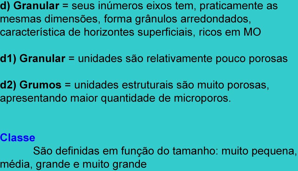 relativamente pouco porosas d2) Grumos = unidades estruturais são muito porosas, apresentando maior