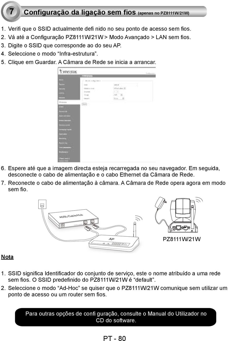 Espere até que a imagem directa esteja recarregada no seu navegador. Em seguida, desconecte o cabo de alimentação e o cabo Ethernet da Câmara de Rede. 7. Reconecte o cabo de alimentação à câmara.