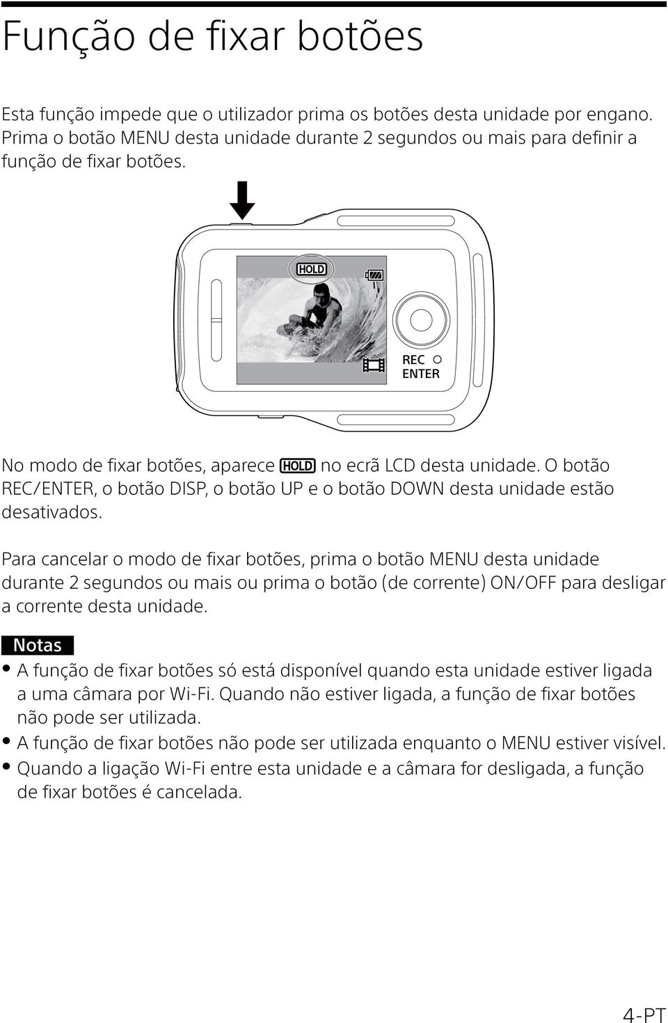 Para cancelar o modo de fixar botões, prima o botão MENU desta unidade durante 2 segundos ou mais ou prima o botão (de corrente) ON/OFF para desligar a corrente desta unidade.