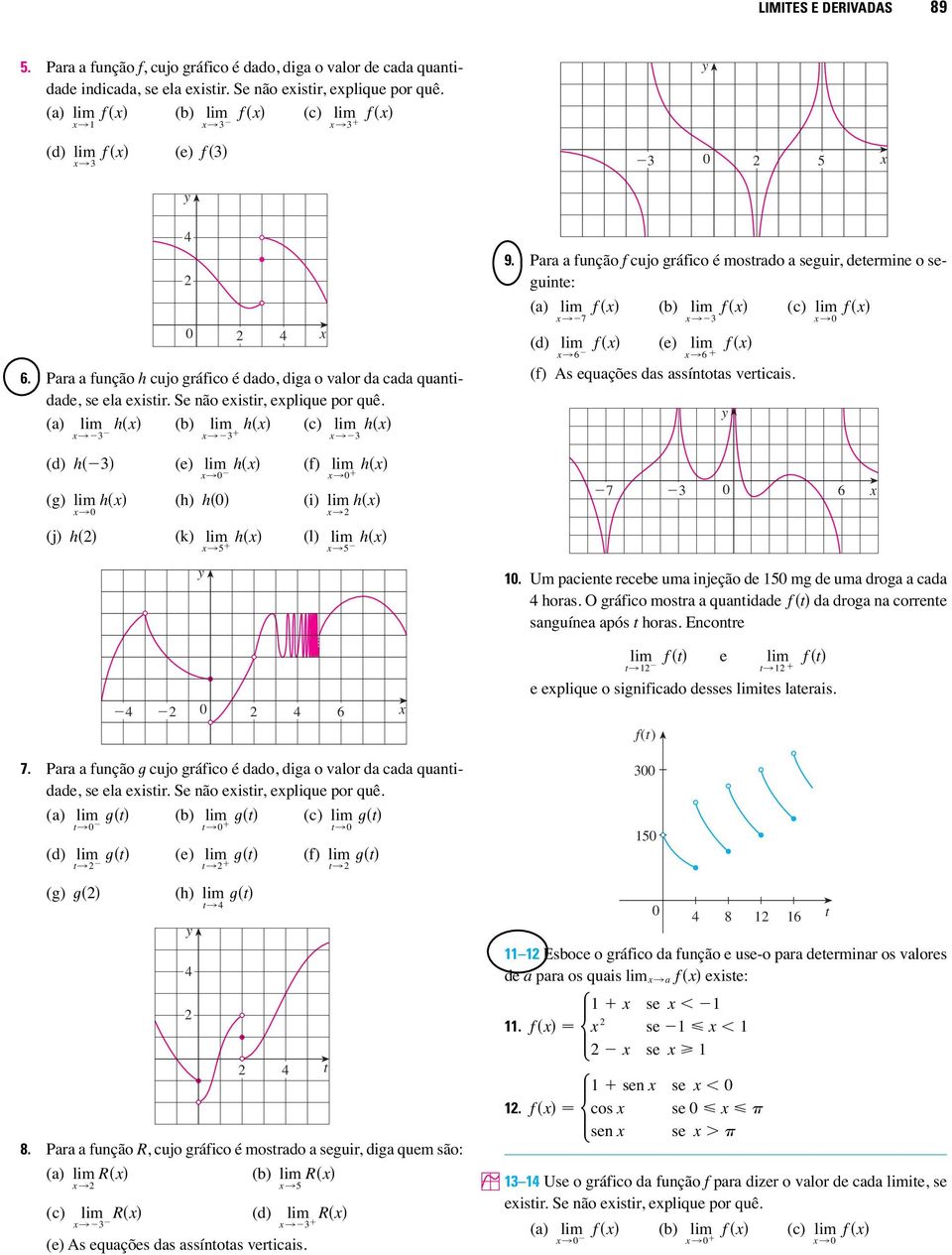 Para a função t cujo gráfico é dado, diga o valor da cada quantidade, ela eistir. Se não eistir, eplique por quê. (a) t l (b) t l (c) (d) t l (e) t l (f) (g) t (h) t t t l h l t l t t 8.