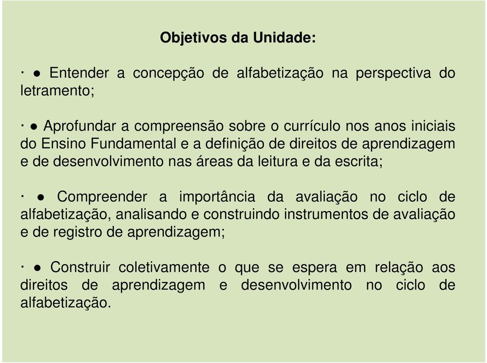 escrita; Compreender a importância da avaliação no ciclo de alfabetização, analisando e construindo instrumentos de avaliação e de