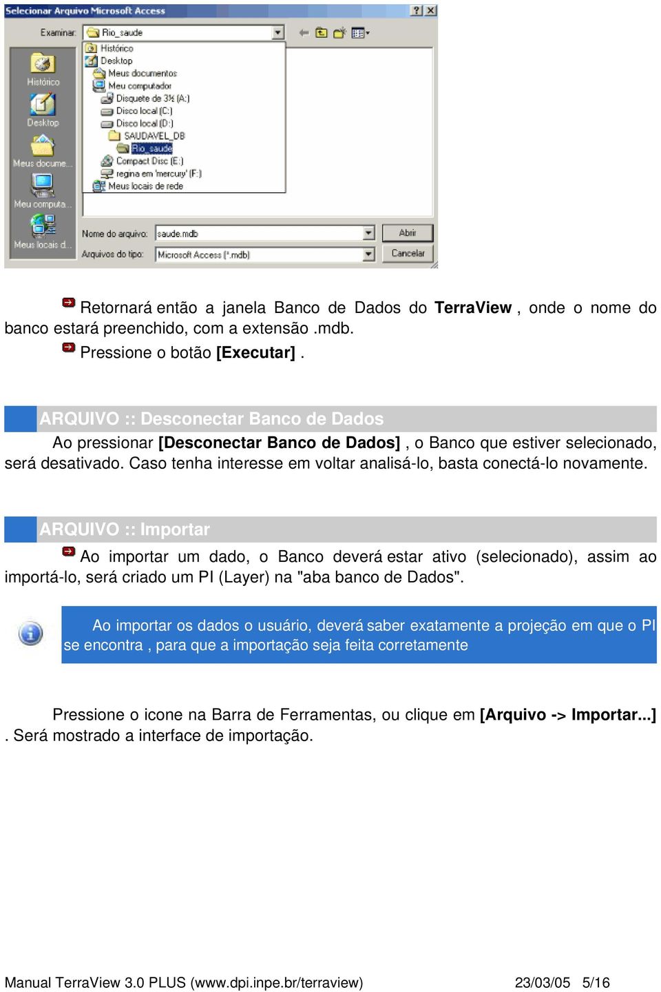 Caso tenha interesse em voltar analisá lo, basta conectá lo novamente.