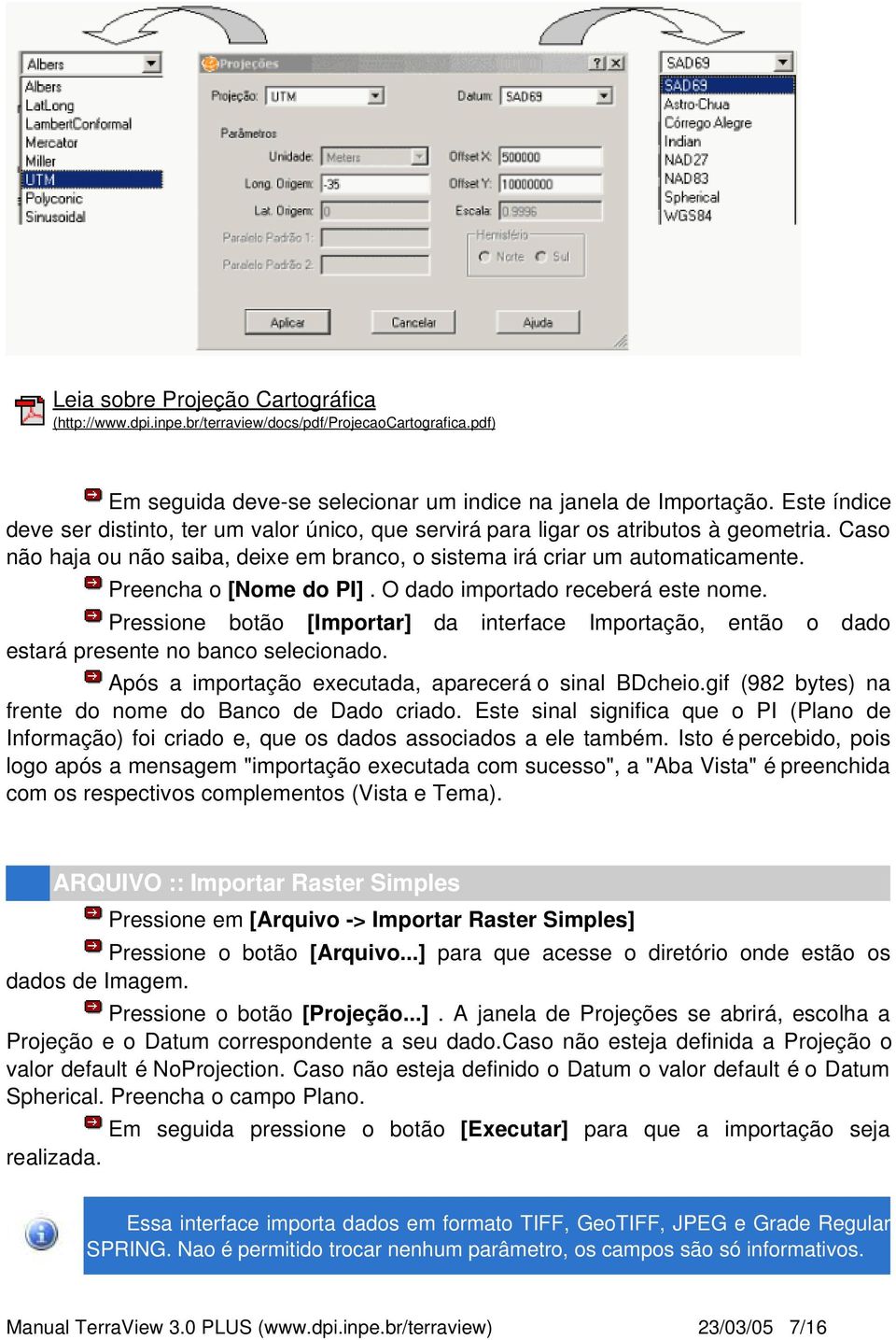 Preencha o [Nome do PI]. O dado importado receberá este nome. Pressione botão [Importar] da interface Importação, então o dado estará presente no banco selecionado.