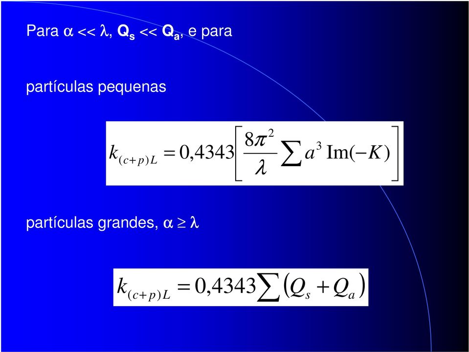 0,4343 a Im( ) λ ( c K partículas