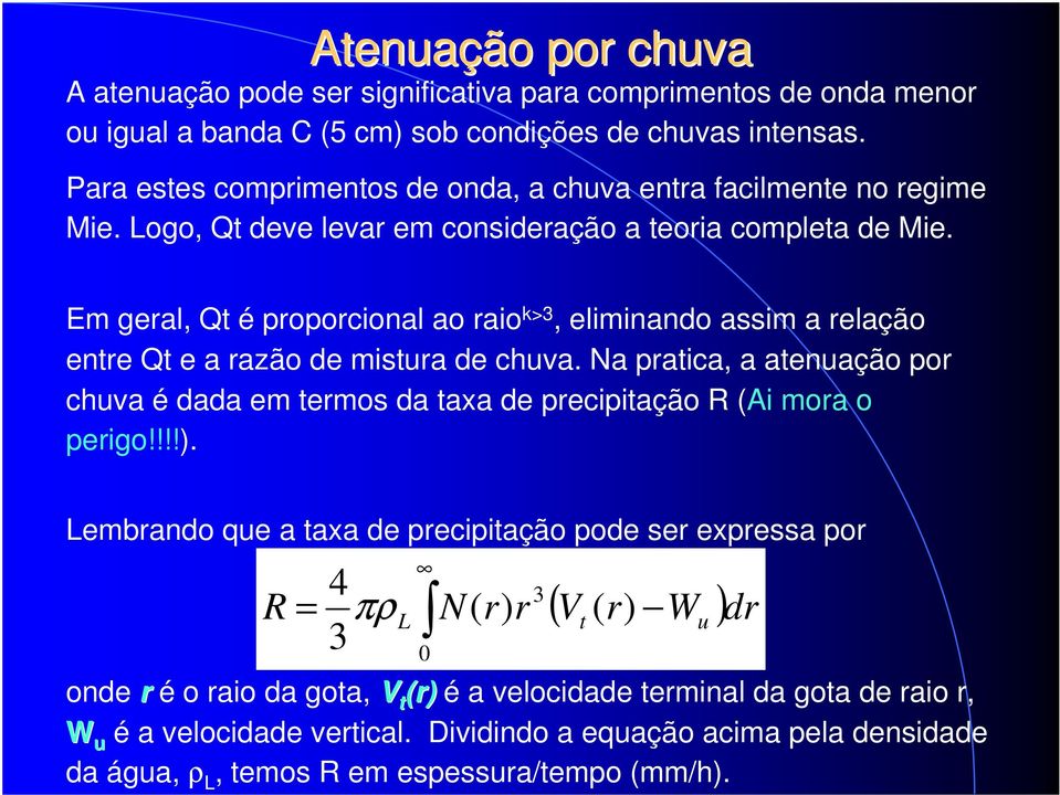 Em geral, Qt é proporcional ao raio k>3, eliminando assim a relação entre Qt e a razão de mistura de chuva.