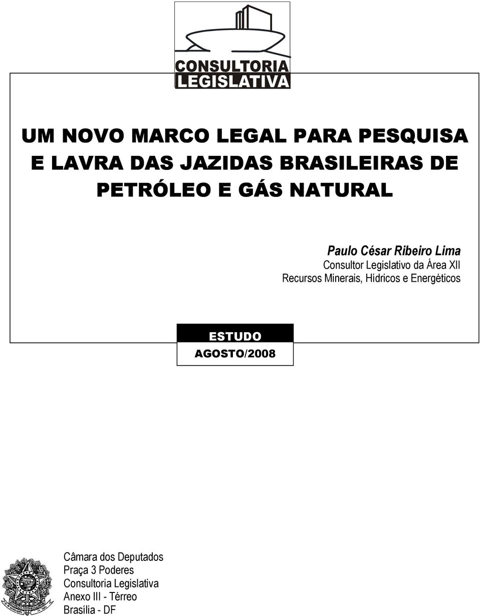 XII Recursos Minerais, Hídricos e Energéticos ESTUDO AGOSTO/2008 Câmara dos