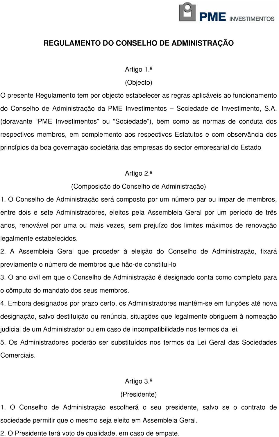 ministração da PME Investimentos Sociedade de Investimento, S.A.