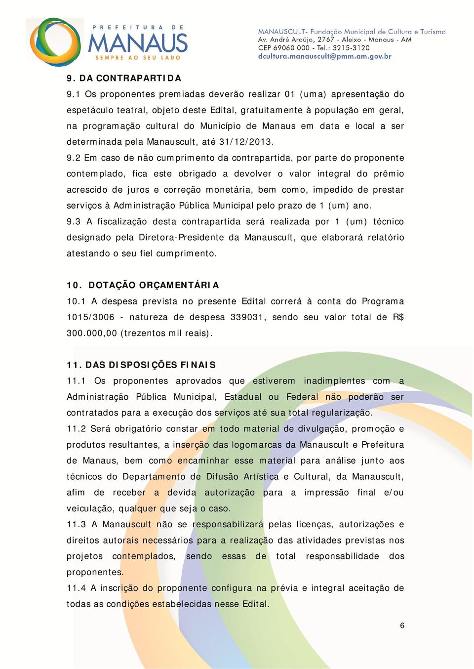data e local a ser determinada pela Manauscult, até 31/12/2013. 9.