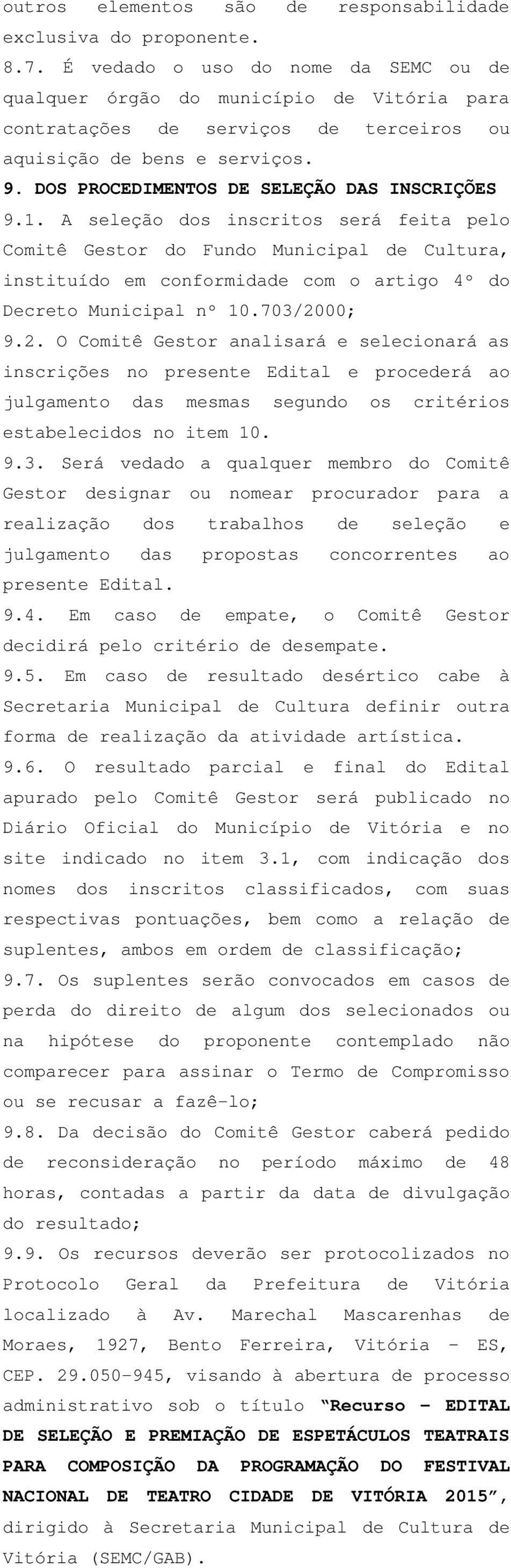 DOS PROCEDIMENTOS DE SELEÇÃO DAS INSCRIÇÕES 9.1.