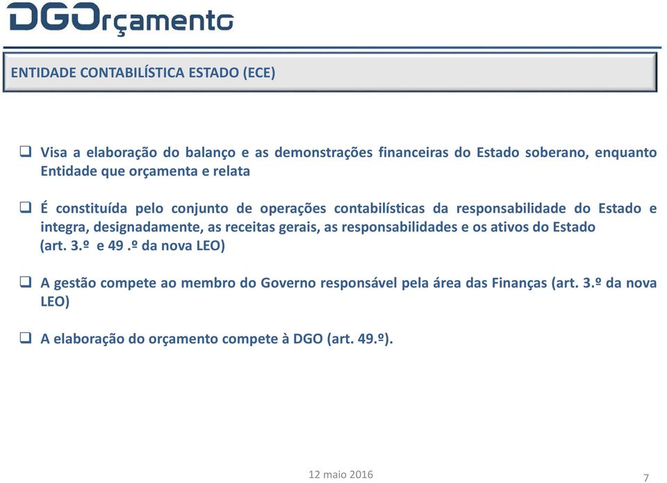 integra, designadamente, as receitas gerais, as responsabilidades e os ativos do Estado (art. 3.º e 49.