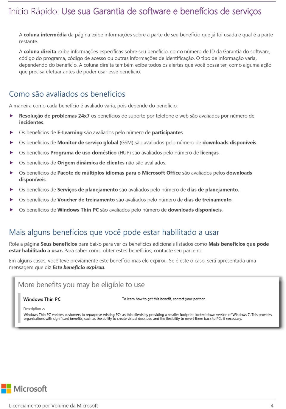 O tipo de informação varia, dependendo do benefício. A coluna direita também exibe todos os alertas que você possa ter, como alguma ação que precisa efetuar antes de poder usar esse benefício.