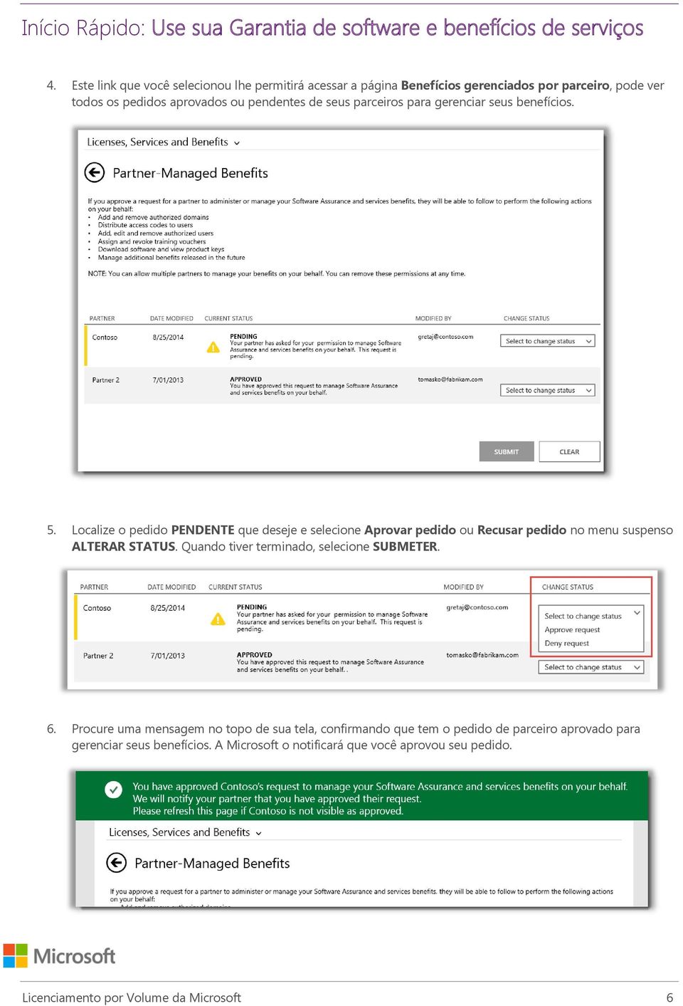 Localize o pedido PENDENTE que deseje e selecione Aprovar pedido ou Recusar pedido no menu suspenso ALTERAR STATUS.