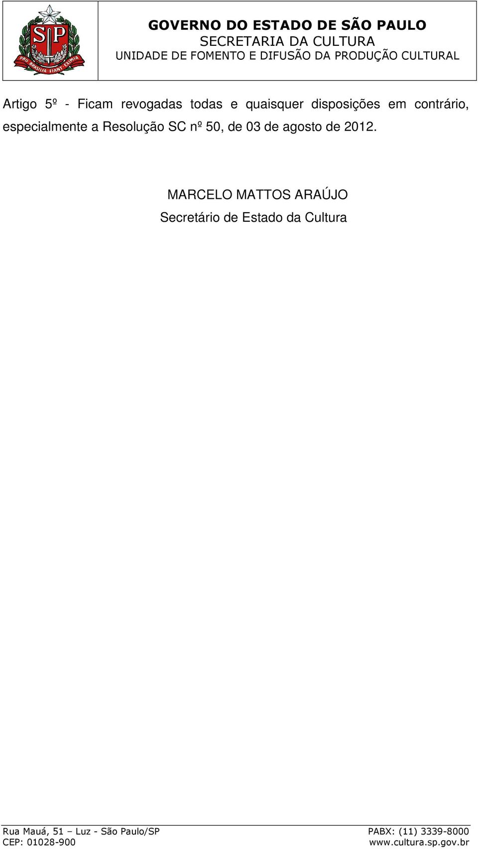 Resolução SC nº 50, de 03 de agosto de 2012.