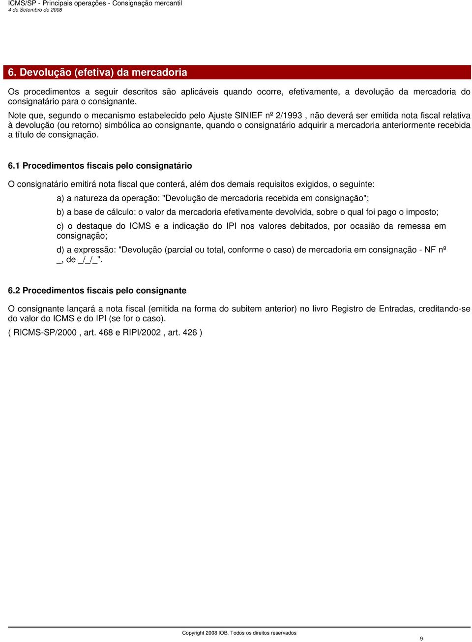 a mercadoria anteriormente recebida a título de consignação. 6.