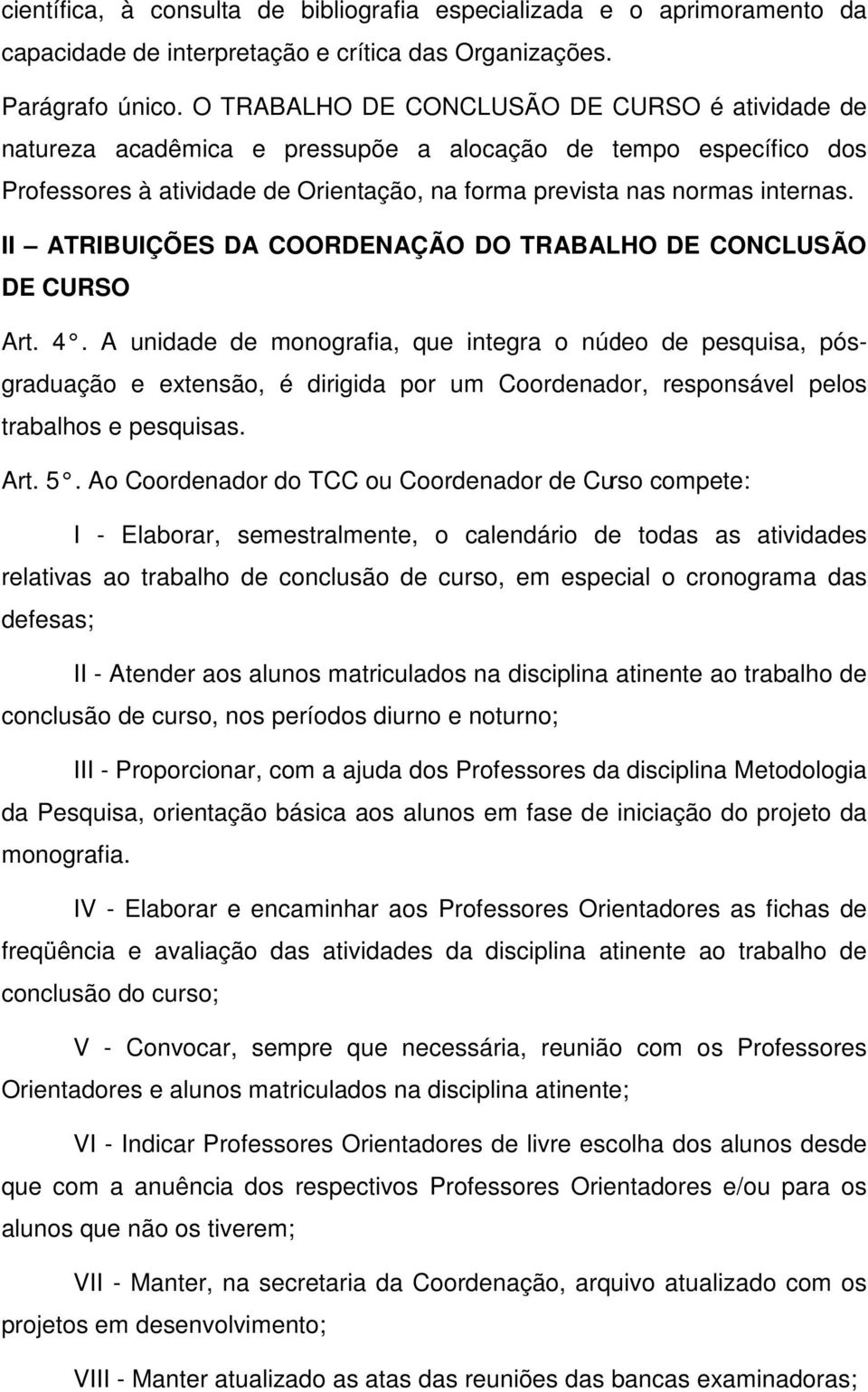 II ATRIBUIÇÕES DA COORDENAÇÃO DO TRABALHO DE CONCLUSÃO DE CURSO Art. 4.