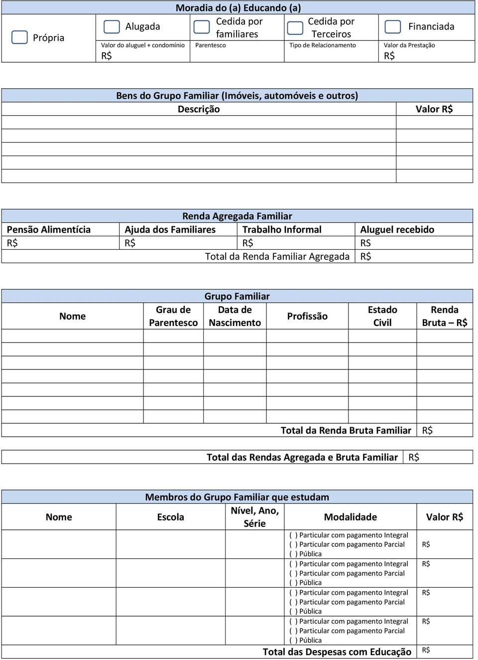 Informal Aluguel recebido RS Total da Renda Familiar Agregada Grau de Parentesco Grupo Familiar Data de Nascimento Profissão Estado Civil Renda Bruta Total da Renda