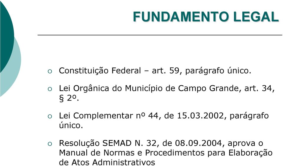 Lei Complementar nº 44, de 15.03.2002, parágrafo único. Resolução SEMAD N.