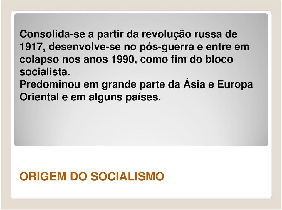 1990, como fim do bloco socialista.