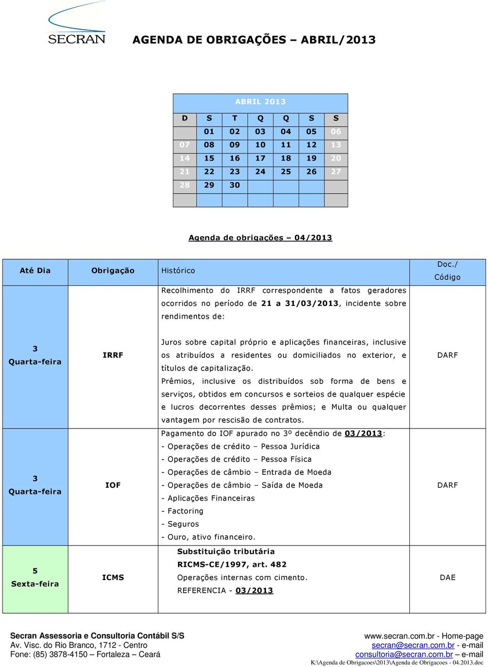 / Código 3 IRRF Juros sobre capital próprio e aplicações financeiras, inclusive os atribuídos a residentes ou domiciliados no exterior, e títulos de capitalização.