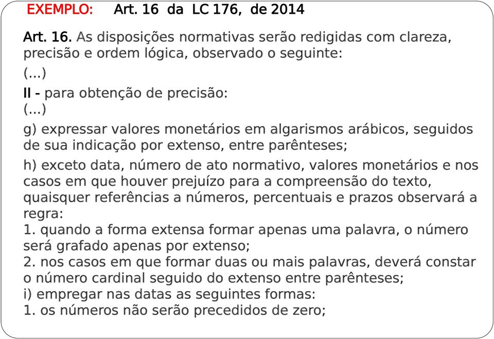 houver prejuízo para a compreensão do texto, quaisquer referências a números, percentuais e prazos observará a regra: 1.