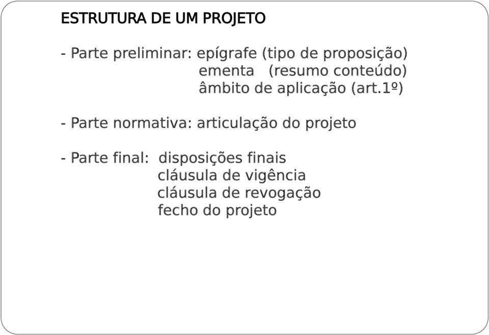 1º) - Parte normativa: articulação do projeto - Parte final: