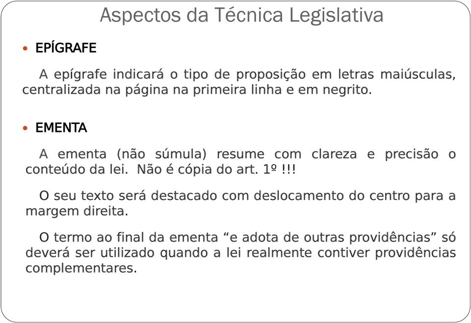 Não é cópia do art. 1º!!! O seu texto será destacado com deslocamento do centro para a margem direita.