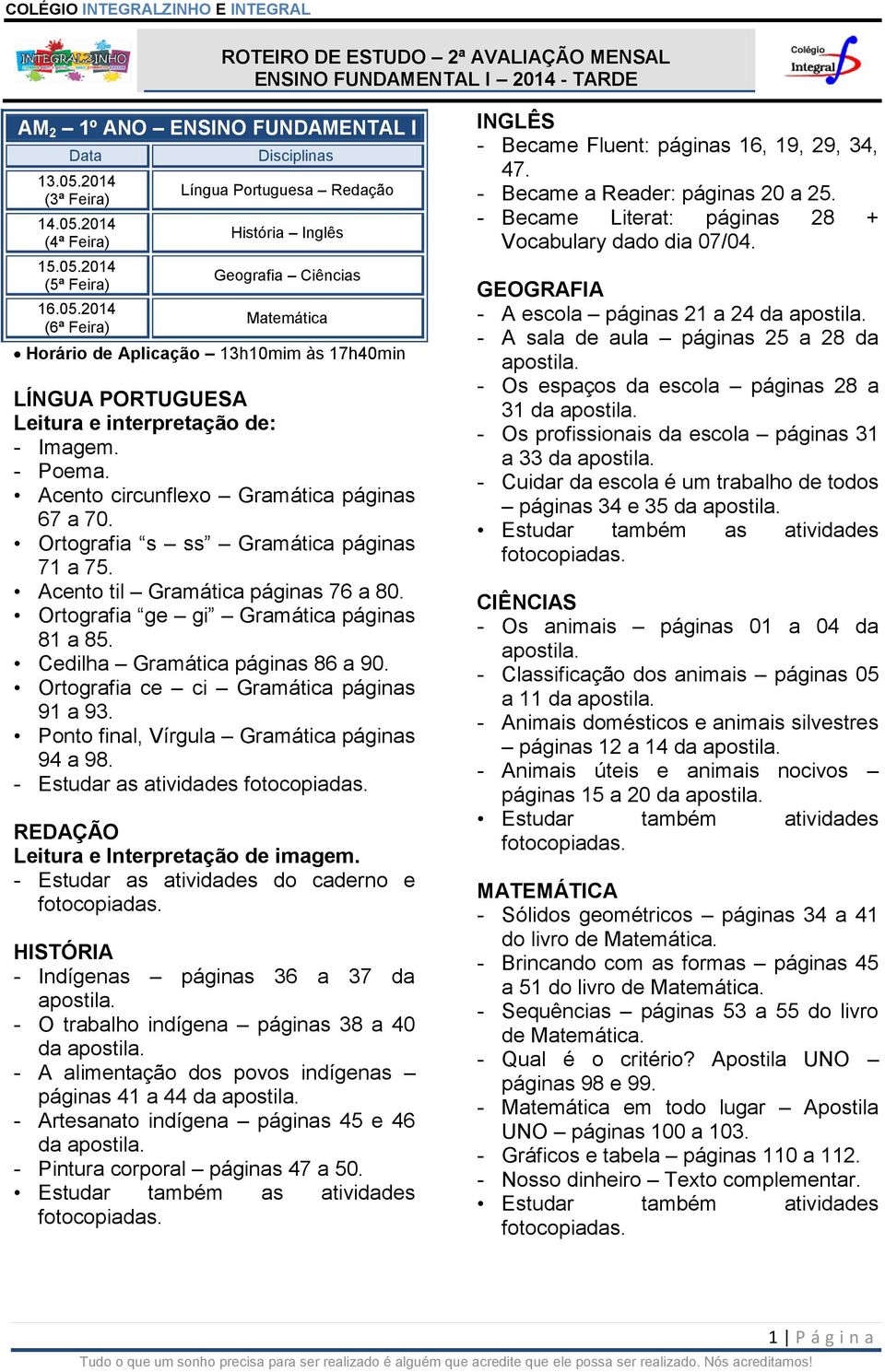 Ponto final, Vírgula Gramática páginas 94 a 98. - Estudar as atividades Leitura e Interpretação de imagem.