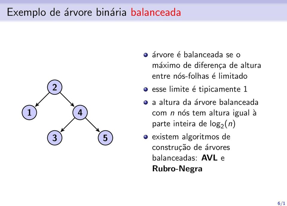 tipicamente 1 a altura da árvore balanceada com n nós tem altura igual à parte