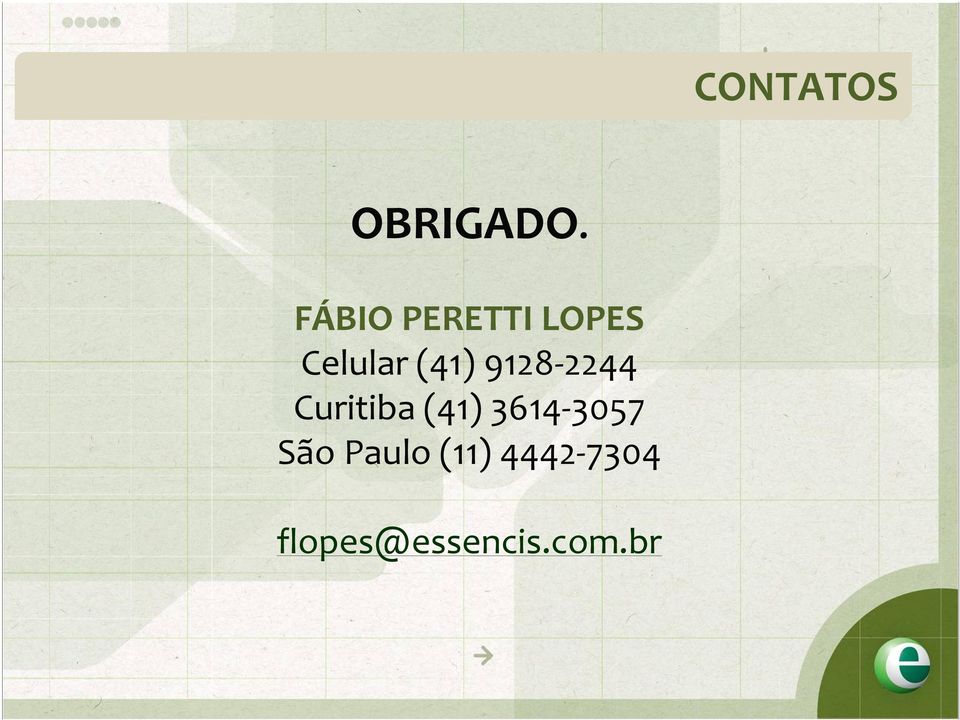 9128-2244 Curitiba (41) 3614-3057