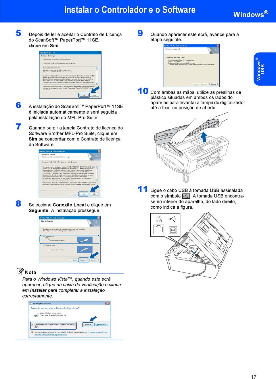 7 Quando surgir a janela Contrato de licença do Software Brother MFL-Pro Suite, clique em Sim se concordar com o Contrato de licença do Software.