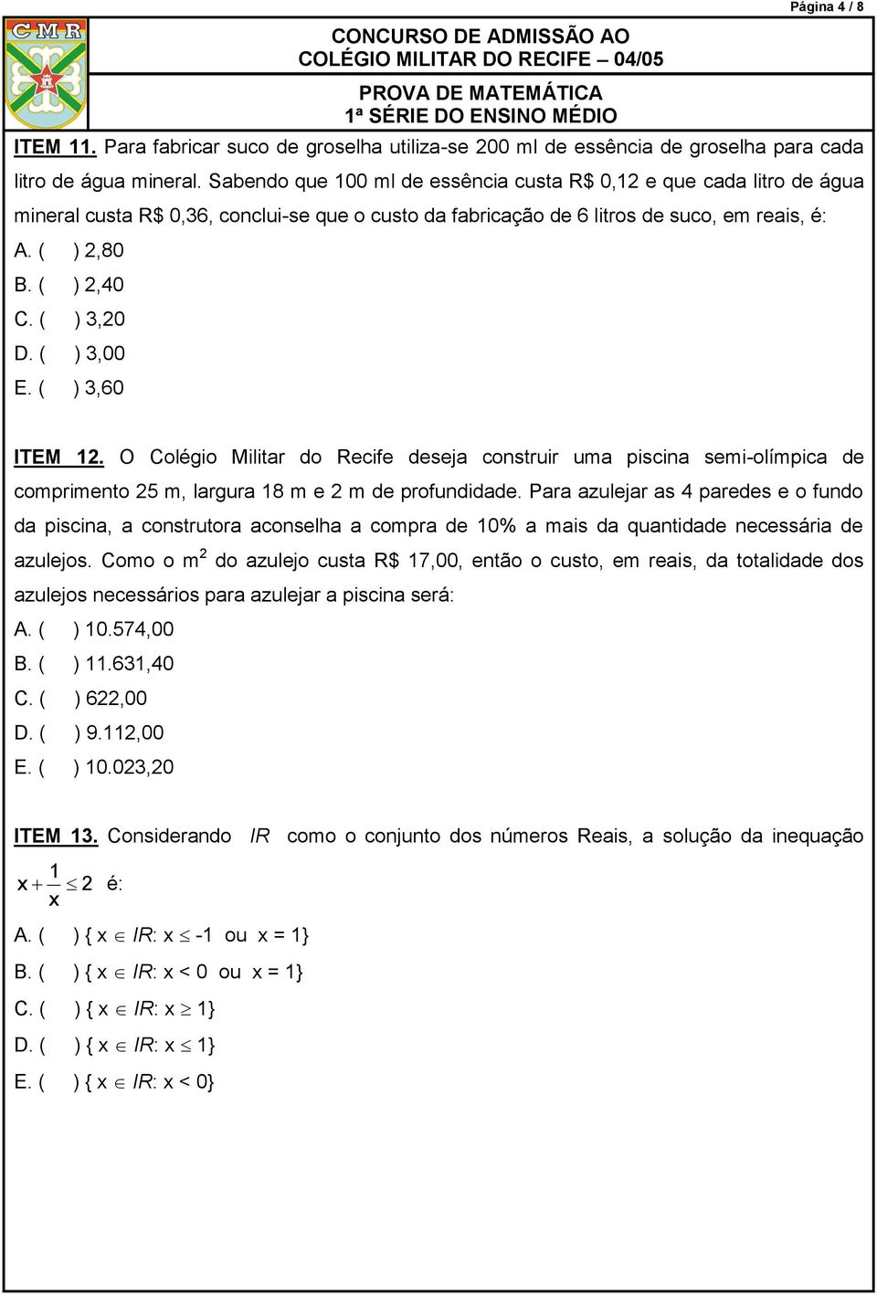 construir uma piscina semi-olímpica de comprimento 5 m, largura 8 m e m de profundidade Para azulejar as 4 paredes e o fundo da piscina, a construtora aconselha a compra de 0% a mais da quantidade